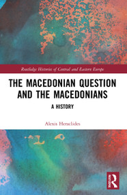 The Macedonian Question and the Macedonians (A History) - 9780367653521 by Alexis Heraclides, 9780367653521