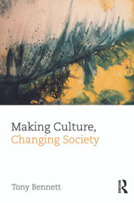 Making Culture, Changing Society - 9780415738491 by Tony Bennett, 9780415738491