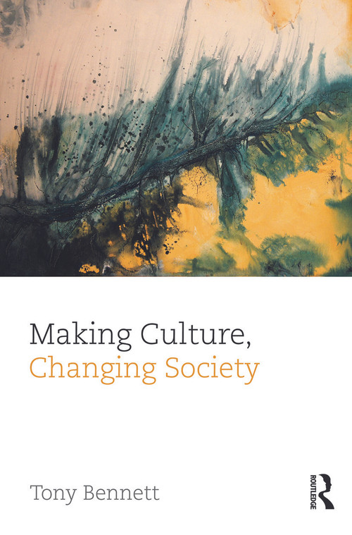 Making Culture, Changing Society - 9780415738491 by Tony Bennett, 9780415738491