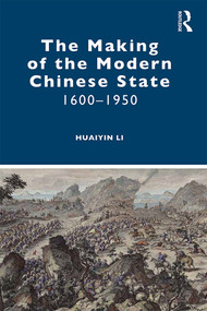 The Making of the Modern Chinese State (1600-1950) - 9781138362451 by Huaiyin Li, 9781138362451