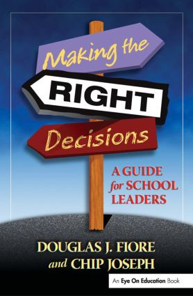 Making the Right Decisions (A Guide for School Leaders) by Charles Joseph, Douglas Fiore, 9781596670075