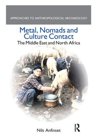 Metal, Nomads and Culture Contact (The Middle East and North Africa) - 9781138664326 by Nils Anfinset, 9781138664326
