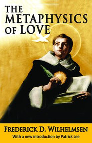 The Metaphysics of Love - 9781412862585 by Frederick D. Wilhelmsen, 9781412862585