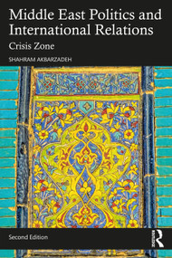 Middle East Politics and International Relations (Crisis Zone) by Shahram Akbarzadeh, 9781032052571