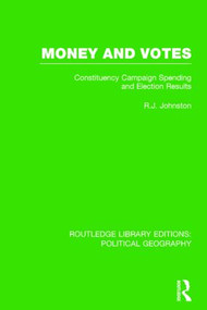 Money and Votes (Constituency Campaign spending and Election Results) - 9781138799936 by R. J. Johnston, 9781138799936