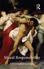 Moral Responsibility - 9781844655656 by Christopher Cowley, 9781844655656