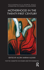 Motherhood in the Twenty-First Century - 9781855753693 by Mariam Alizade, 9781855753693