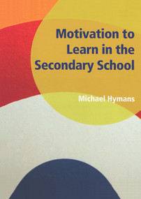 Motivation to Learn in the Secondary School by Michael Hymans, 9781906517427