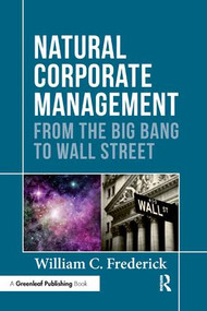 Natural Corporate Management (From the Big Bang to Wall Street) by William C. Frederick, 9781906093808
