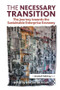 The Necessary Transition (The Journey towards the Sustainable Enterprise Economy) - 9781906093891 by Malcolm McIntosh, 9781906093891