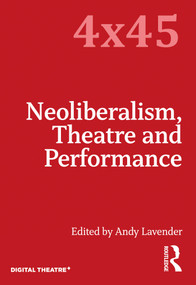 Neoliberalism, Theatre and Performance by Andy Lavender, 9780367190439