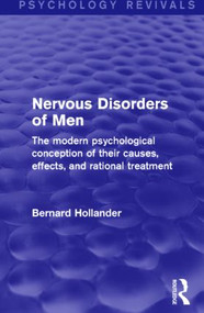 Nervous Disorders of Men (Psychology Revivals) (The Modern Psychological Conception of their Causes, Effects, and Rational Treatment) - 9781138807150 by Bernard Hollander, 9781138807150