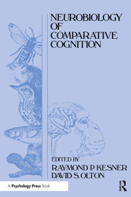 Neurobiology of Comparative Cognition - 9780805806397 by Raymond P. Kesner, David S. Olton, 9780805806397
