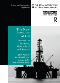 The New Economy of Oil (Impacts on Business, Geopolitics and Society.) by Norman Selley, John Mitchel, Jonathan Stern, Koji Morita, 9781853837968
