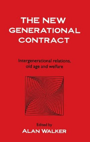 The New Generational Contract (Intergenerational Relations And The Welfare State) by Alan Walker University of Sheffield., 9781857282122