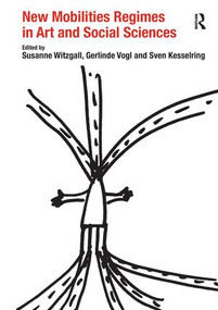 New Mobilities Regimes in Art and Social Sciences - 9781138269262 by Susanne Witzgall, Gerlinde Vogl, 9781138269262