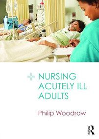 Nursing Acutely Ill Adults by Philip Woodrow, 9781138018884