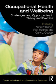 Occupational Health and Wellbeing (Challenges and Opportunities in Theory and Practice) by Andrew Kinder, Rick Hughes, Cary L. Cooper, 9781032001364