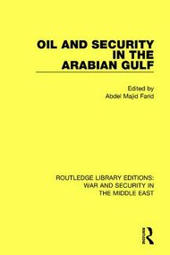 Oil and Security in the Arabian Gulf - 9781138657762 by Abdel Majid Farid, 9781138657762