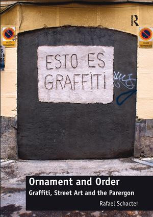 Ornament and Order (Graffiti, Street Art and the Parergon) - 9781138292154 by Rafael Schacter, 9781138292154