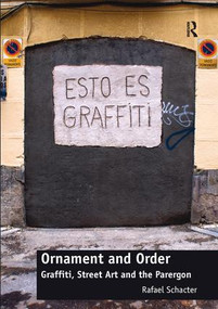 Ornament and Order (Graffiti, Street Art and the Parergon) - 9781138292154 by Rafael Schacter, 9781138292154