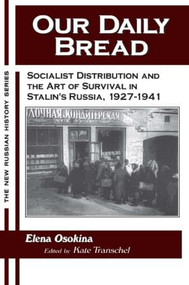 Our Daily Bread (Socialist Distribution and the Art of Survival in Stalin's Russia, 1927-1941) - 9781563249051 by Kate Transchel, Elena Osokina, 9781563249051