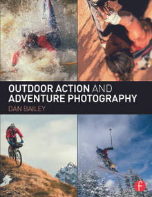 Outdoor Action and Adventure Photography by Dan Bailey, 9780415734240