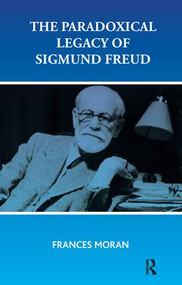 The Paradoxical Legacy of Sigmund Freud - 9781855757257 by Frances Moran, 9781855757257