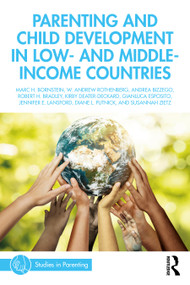 Parenting and Child Development in Low- and Middle-Income Countries by Marc H. Bornstein, W. Andrew Rothenberg, Andrea Bizzego, Robert H. Bradley, Kirby Deater-Deckard, Gianluca Esposito, Jennifer E. Lansford, Diane L. Putnick, Susannah Zietz, 9780367491789