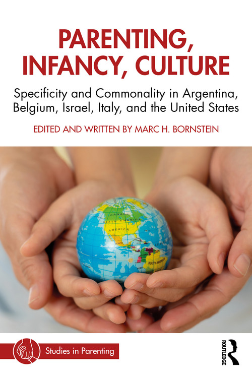 Parenting, Infancy, Culture (Specificity and Commonality in Argentina, Belgium, Israel, Italy, and the United States) by Marc H. Bornstein, 9780367424671