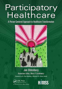 Participatory Healthcare (A Person-Centered Approach to Healthcare Transformation) by Jan Oldenburg, 9781498769624