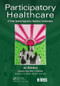 Participatory Healthcare (A Person-Centered Approach to Healthcare Transformation) by Jan Oldenburg, 9781498769624