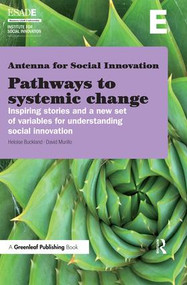 Pathways to Systemic Change (Inspiring Stories and a New Set of Variables for Understanding Social Innovation) by Heloise Buckland, David Murillo, 9781783530533
