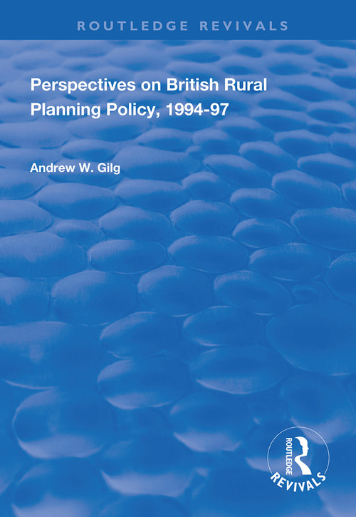 Perspectives on British Rural Planning Policy, 1994-97 - 9781138332447 by Andrew W. Gilg, 9781138332447