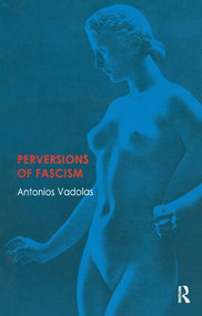 Perversions of Fascism - 9781855756021 by Antonios Vadolas, 9781855756021