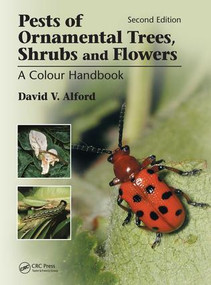 Pests of Ornamental Trees, Shrubs and Flowers (A Colour Handbook, Second Edition) by David V Alford, 9781138034068