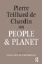 Pierre Teilhard De Chardin on People and Planet - 9781845531607 by Celia Deane-Drummond, 9781845531607