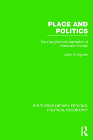 Place and Politics (The Geographical Mediation of State and Society) - 9781138798663 by John A. Agnew, 9781138798663