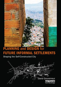 Planning and Design for Future Informal Settlements (Shaping the Self-Constructed City) - 9781138595040 by David Gouverneur, 9781138595040