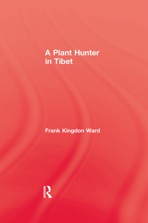 Plant Hunter In Tibet - 9781138978553 by Frank Kingdom-Ward, 9781138978553