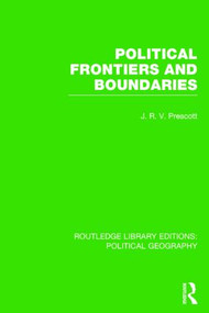 Political Frontiers and Boundaries by J. R. V. Prescott, 9781138814202