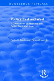 Politics East and West: A Comparison of Japanese and British Political Culture - 9781138896451 by Curtis H. Martin, Bruce Stronach, 9781138896451
