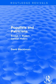 Populists and Patricians (Routledge Revivals) (Essays in Modern German History) - 9781138020542 by David Blackbourn, 9781138020542