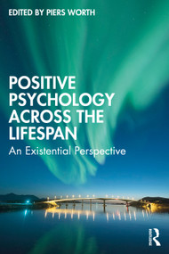 Positive Psychology Across the Lifespan (An Existential Perspective) by Piers Worth, 9780367677183