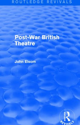 Post-War British Theatre (Routledge Revivals) by John Elsom, 9781138839618