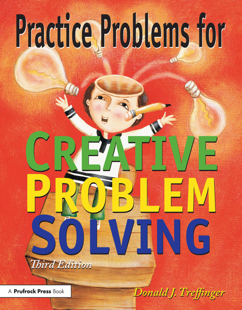 Practice Problems for Creative Problem Solving (Grades 3-8) by Donald J. Treffinger, 9781882664641