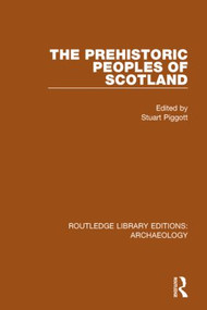 The Prehistoric Peoples of Scotland - 9781138818040 by Stuart Piggott, 9781138818040