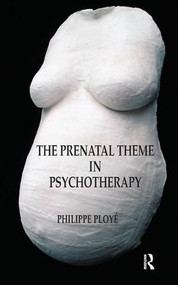 The Prenatal Theme in Psychotherapy - 9781855753648 by Philippe Ploye, 9781855753648