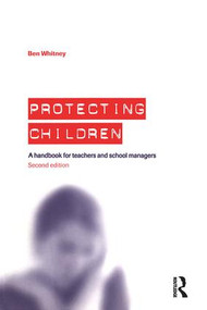 Protecting Children (A Handbook for Teachers and School Managers) by Ben Whitney, 9780415344647