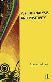 Psychoanalysis and Positivity - 9781855756595 by Mariam Alizade, 9781855756595
